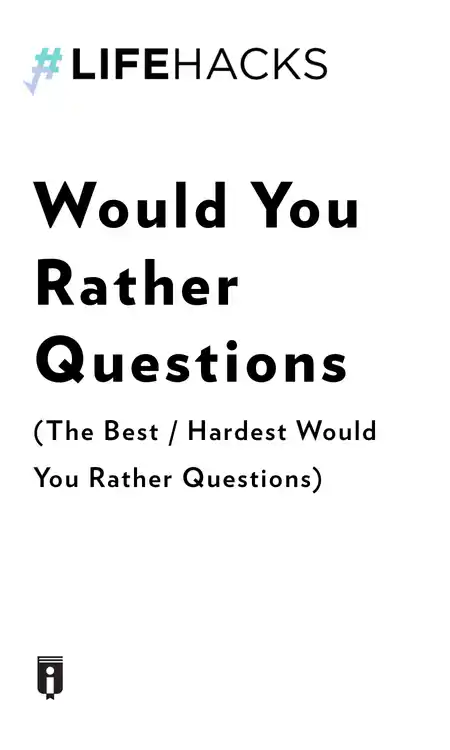 Would You Rather Questions (The Best / Hardest Would You Rather Questions)  by Akshay
